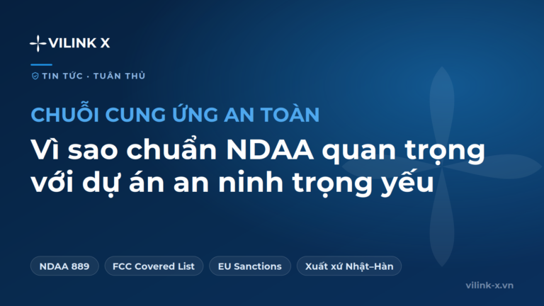 Vì sao chuẩn NDAA quan trọng với dự án an ninh trọng yếu