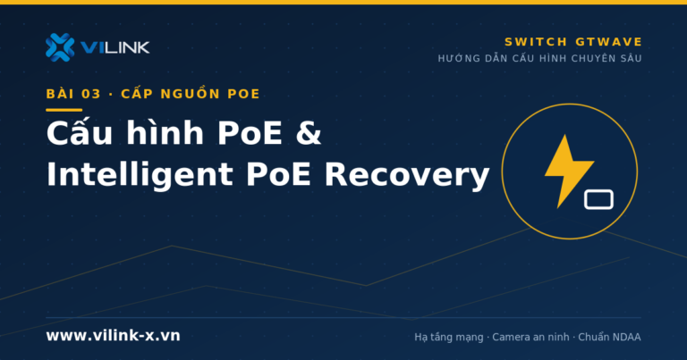 Cấu hình PoE và Intelligent PoE Self-Recovery trên switch GTWave