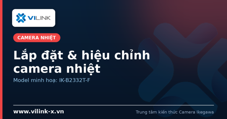 Hướng dẫn lắp đặt và hiệu chỉnh camera nhiệt Ikegawa: hệ số phát xạ, ngưỡng cảnh báo