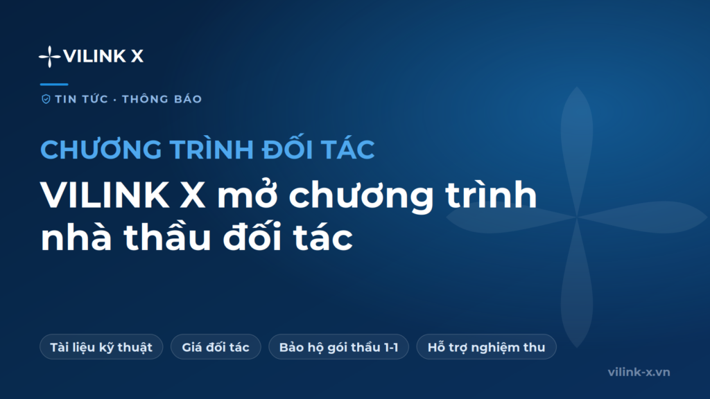 VILINK X mở chương trình nhà thầu đối tác